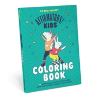 Affirmators! Kids Coloring Book: 30 Whimsical Pictures (to color!) ~with~ Confidence-Building Affirmations (to read / say / enjoy!) 1683496906 Book Cover