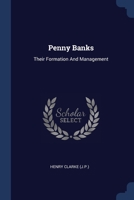 Penny Banks: Their Formation And Management... 1377196054 Book Cover