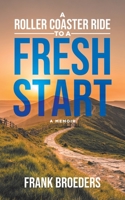 A Roller Coaster Ride to a Fresh Start: A Memoir 0228856914 Book Cover