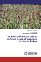 The Effect of Bio-pesticides on Store pests of sorghum in South Sudan 6138345088 Book Cover