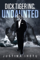 Dick Tiger Inc.: Undaunted 1684863937 Book Cover