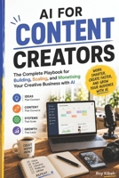AI For Content Creators: The Complete Playbook for Building, Scaling, and Monetising Your Creative Business with AI B0H5472LJ1 Book Cover