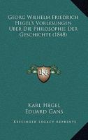 Georg Wilhelm Friedrich Hegel's Vorlesungen Uber Die Philosophie Der Geschichte (1848) 1167715241 Book Cover