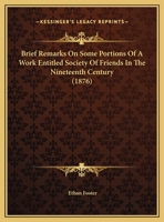 Brief Remarks On Some Portions Of A Work Entitled Society Of Friends In The Nineteenth Century 1169441572 Book Cover