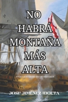 NO HABRÁ MONTAÑA MÁS ALTA: AVENTURAS ENTRE DOS HEMISFERIOS (Spanish Edition) B0CJKY8BWC Book Cover