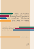 Social-Emotional Prevention Programs for Preschool Children's Behavior Problems: A Multi-Level Efficacy Assessment of Classroom, Risk Group, and Individual Level 3319747509 Book Cover