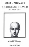 Logics of the Mind: A Clinical View 0367325411 Book Cover