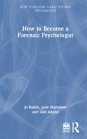 How to Become a Forensic Psychologist 1138938157 Book Cover