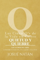 Las Cinco Q’s de la Vida en Cristo:: Quietud y Quiebre (Las Letras de Vida: Construyendo fe, una letra a la vez) (Spanish Edition) B0FS1MYN6X Book Cover