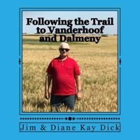 Following the Trail to Vanderhoof and Dalmeny: The early years of the marriage of Hulda & Jacob Wiens 1975914155 Book Cover