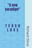 Teach Love: Reveal Something Beautiful 109686097X Book Cover