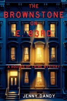The Brownstone on E. 83rd: A Houses of Crime Mystery 1685126359 Book Cover