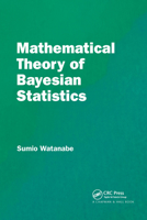 Mathematical Theory of Bayesian Statistics (Chapman & Hall/CRC Monographs on Statistics & Applied Probab) 0367734818 Book Cover