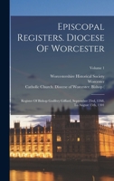 Episcopal Registers. Diocese Of Worcester: Register Of Bishop Godfrey Giffard, September 23rd, 1268, To August 15th, 1301; Volume 1 1017226806 Book Cover