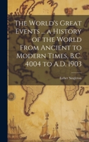 The World's Great Events ... a History of the World From Ancient to Modern Times, B.C. 4004 to A.D. 1903 B00085P19M Book Cover
