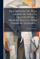 Description Du Plus Grand De Tous Le Quadrupèdes ... Designe Sous Le Nom Chameau Leopard... 1247794717 Book Cover