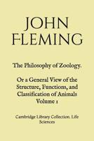 The Philosophy of Zoology. Or a General View of the Structure, Functions, and Classification of Animals. Volume 1: Cambridge Library Collection. Life Sciences 1355420288 Book Cover