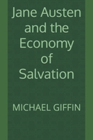 Jane Austen and the Economy of Salvation B0FVGM6P79 Book Cover