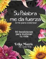 Su Palabra me da fuerza: 50 bendiciones para iluminar tu vida 1974399567 Book Cover