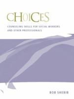 Choices: Counseling Skills for Social Workers and Other Professionals 0205342477 Book Cover