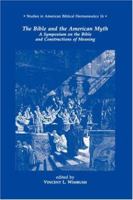 The Bible and the American Myth: A Symposium on the Bible and Constructions of Meaning 1610979621 Book Cover