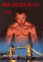 What Bad Men Do -Volume V, WAGS 1965950213 Book Cover