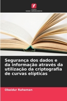 Segurança dos dados e da informação através da utilização da criptografia de curvas elípticas (Portuguese Edition) 6207558685 Book Cover