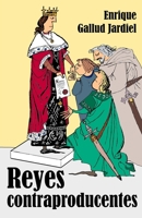 Reyes contraproducentes (Spanish Edition) B08HTDC9DL Book Cover