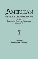 American Wills and Administrations in the Prerogative Court of Canterbury,1610-1857 0806312351 Book Cover