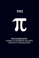 Phi - The golden ratio: 6x9" 120-page lined notebook - journal - notepad - scribble book - diary - workbook for philosophers 1074923138 Book Cover