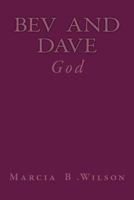 Bev and Dave: God 1497551560 Book Cover