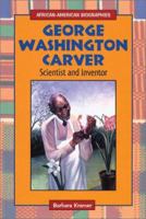 George Washington Carver: Scientist and Inventor (African-American Biographies) 0766017702 Book Cover