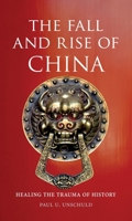The Fall and Rise of China: Healing the Trauma of History 1780231687 Book Cover