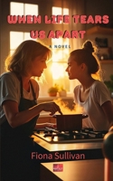 When Life Tears Us Apart: A Mother, a Daughter, and a Journey to Reconnect B0DPY18QLN Book Cover
