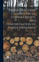 Timber Depletion, Lumber Prices, Lumber Exports, and Concentration of Timber Ownership 1017950725 Book Cover