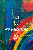 Will You Be My Valentine 20: Blank Line Journal Notebook For Valentine"s Day, best gift idea for girlfriend or boyfriend, valentine's day gift , Notebook Gift, Journal 1654854557 Book Cover
