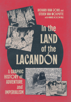In the Land of the Lacandón: A Graphic History of Adventure and Imperialism 0228024765 Book Cover