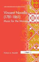 Vincent Novello (1781-1861): Music for the Masses 0754634957 Book Cover