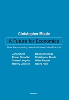 A Future for Economics: More Encompassing, More Institutional, More Practical 0776638947 Book Cover