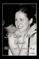 A Life Well Lived: The Jennifer Paulson Story 1456736086 Book Cover