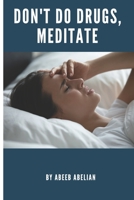 Don't Do Drugs, Meditate: Insomnia B092ZHPLHH Book Cover