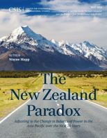 The New Zealand Paradox: Adjusting to the Change in Balance of Power in the Asia Pacific over the Next 20 Years 1442228415 Book Cover