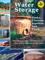 Water Storage: Tanks, Cisterns, Aquifers, and Ponds for Domestic Supply, Fire and Emergency Use--Includes How to Make Ferrocement Water Tanks 0964343363 Book Cover