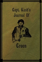 Capt. Kush's Journal Of Green: Funny Mock Vintage Style Blank Journal 1697936822 Book Cover