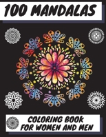 100 Mandalas Coloring Book for Women and Men: Beautiful Mandalas Stress Relieving Mandala Designs for Men and Women Relaxation 1915061075 Book Cover