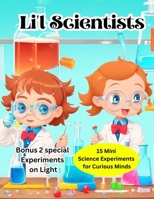 Li'l Scientists: 15 Mini Science Experiments for Curious Minds B0C9S99P3L Book Cover