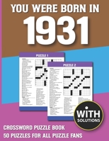 You Were Born In 1931: Crossword Puzzle Book: Crossword Puzzle Book For Adults & Seniors With Solution B093C9Q5PD Book Cover