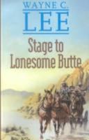 Stage to Lonesome Butte (Sagebrush Large Print Western Series) 0754081524 Book Cover