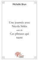 Une journée avec Nicola Sirkis, suivi de Ces phrases qui tuent (French Edition) 2332453598 Book Cover