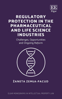 Regulatory Protection in the Pharmaceutical and Life Science Industries: Challenges, Opportunities and Ongoing Reform 1035332272 Book Cover